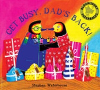 Enlarge image Cover: Get Busy, Dad's Back! - Bloomsbury Publishing PLC