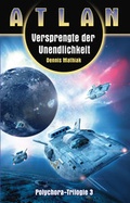 Cover: ATLAN Polychora 3: Versprengte der Unendlichkeit - PERRY RHODAN digital