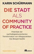 Cover: Die Stadt als Community of Practice - oekom verlag