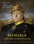 Cover: Otto von Bismarck und die Innenpolitik - Stekovics, J