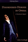 Cover: Disordered Heroes in Opera - Plumbago Books and Arts
