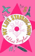 Cover: My Life Starring Mum - Bloomsbury Publishing PLC