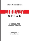 Cover: LibrarySpeak A glossary of terms in librarianship and information management (International Edition) - TotalRecall Publications