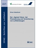 Cover: Der 'Agreed Value' bei Finanzierung und Versicherung von Luftfahrzeugen - Dike Verlag Z&uuml;rich