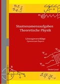 Cover: Staatsexamensaufgaben Theoretische Physik - Ausgabe Bayern - epubli
