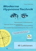 Cover: Moderne Hypnosetechnik. Hypnotisieren & Selbsthypnose. Hypnose lernen mit zahlreichen Experimenten nach Anleitung. Die perfekte Hypnoseausbildung f&uuml;r Jung und Alt. - BUCH - Bewusstsein und Chance Heute