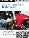 Cover: How to Repair Your Motorcycle - Motorbooks