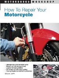 Enlarge image Cover: How to Repair Your Motorcycle - Motorbooks