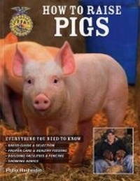 Abbildung von: How to Raise Pigs - Voyageur Press