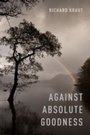 Cover: Against Absolute Goodness - OUP eBook