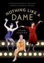 Cover: Nothing Like a Dame: Conversations with the Great Women of Musical Theater - Oxford University Press, USA