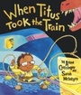 Cover: When Titus Took The Train - OXFORD CHILDRENS
