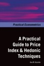 Cover: A Practical Guide to Price Index and Hedonic Techniques - OUP eBook