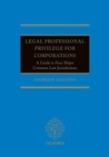 Cover: Legal Professional Privilege for Corporations: A Guide to Four Major Common Law Jurisdictions - OUP Oxford