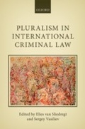 Cover: Pluralism in International Criminal Law - OUP eBook