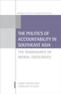 Cover: The Politics of Accountability in Southeast Asia - OUP eBook