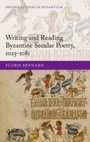Bild: Writing and Reading Byzantine Secular Poetry, 1025-1081 - OUP eBook