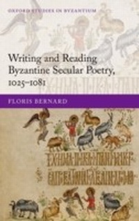 Bild vergrößern Bild: Writing and Reading Byzantine Secular Poetry, 1025-1081 - OUP eBook