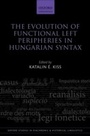 Cover: The Evolution of Functional Left Peripheries in Hungarian Syntax - OUP eBook