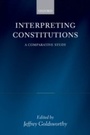 Cover: Interpreting Constitutions - OUP eBook