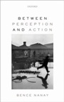 Cover: Between Perception and Action - OUP eBook