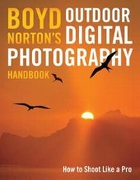 Abbildung von: Boyd Norton's Outdoor Digital Photography Handbook - Voyageur Press