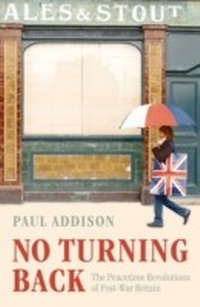 Enlarge image Cover: No Turning Back: The Peacetime Revolutions of Post-War Britain - OUP Oxford
