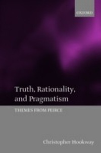 Enlarge image Cover: Truth, Rationality, and Pragmatism: Themes from Peirce - Clarendon Press