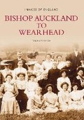 Cover: Bishop Auckland to Wearhead - The History Press Ltd