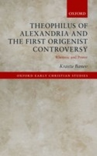 Abbildung von: Theophilus of Alexandria and the First Origenist Controversy - OUP eBook