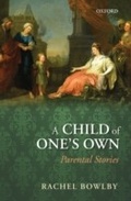 Cover: Child of One's Own: Parental Stories - OUP Oxford
