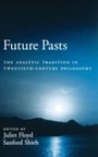 Cover: Future Pasts The Analytic Tradition in Twentieth Century Philosophy - Oxford University Press