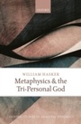 Cover: Metaphysics and the Tri-Personal God - OUP eBook