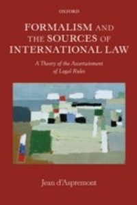 Bild vergrößern Bild: Formalism and the Sources of International Law: A Theory of the Ascertainment of Legal Rules - OUP Oxford