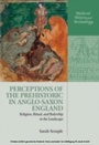 Cover: Perceptions of the Prehistoric in Anglo-Saxon England - OUP eBook
