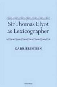 Abbildung von: Sir Thomas Elyot as Lexicographer - OUP eBook