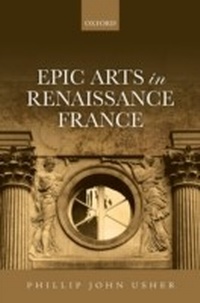 Enlarge image Cover: Epic Arts in Renaissance France - OUP eBook