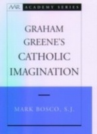 Abbildung von: Graham Greene's Catholic Imagination - OUP eBook