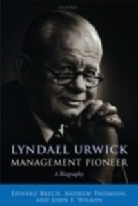 Abbildung von: Lyndall Urwick, Management Pioneer A Biography - Oxford University Press
