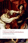 Cover: A Woman Killed with Kindness and Other Domestic Plays - OUP eBook
