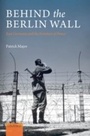 Cover: Behind the Berlin Wall: East Germany and the Frontiers of Power - OUP Oxford
