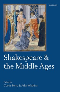 Enlarge image Cover: Shakespeare and the Middle Ages - OUP eBook