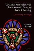 Cover: Catholic Particularity in Seventeenth-Century French Writing - OUP eBook