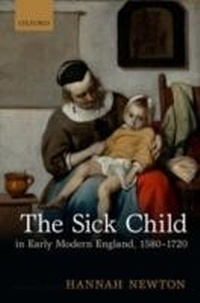 Abbildung von: Sick Child in Early Modern England, 1580-1720 - OUP Oxford