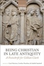 Cover: Being Christian in Late Antiquity - OUP eBook