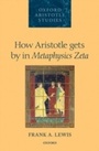 Cover: How Aristotle gets by in Metaphysics Zeta - OUP eBook
