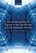 Cover: Remembering Biblical Figures in the Late Persian and Early Hellenistic Periods - OUP eBook