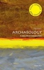 Cover: Archaeology: A Very Short Introduction - OUP Oxford