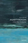 Cover: Martyrdom: A Very Short Introduction - OUP Oxford