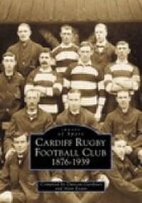 Abbildung von: Cardiff Rugby Football Club 1876-1939: Images of Sport - The History Press Ltd
